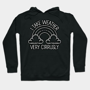 I Take Weather Cirrusly, Weather Nerd, Meteorology Hoodie